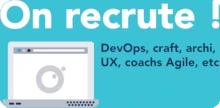 On recrute! Devops, craft, archi, UX, coach agiles, etc