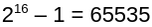 2^16 - 1 = 65535